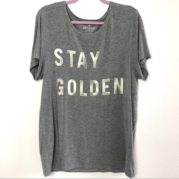 American Eagle Stay Golden Soft And Sexy Tee Shirt